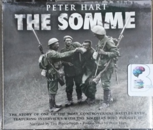 The Somme - The Story of One of the Most Controversial Battles Ever... written by Peter Hart performed by Tim Pigott-Smith on CD (Abridged)